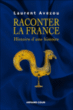 Raconter la France : une passion nationale&nbsp;-&nbsp;Laurent Avezou