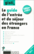 Le guide de l'entrée et du séjour des étrangers en France&nbsp;-&nbsp;GISTI