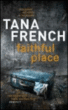 Faithful place&nbsp;-&nbsp;Tana French
