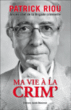 Ma vie à la Crim'&nbsp;-&nbsp;Patrick Riou