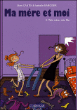 Ma mère et moi, T2&nbsp;-&nbsp;Isabelle Maroger, Marc Cantin