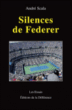 Silences de federer&nbsp;-&nbsp;André Scala