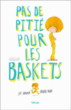 Pas de pitié pour les baskets&nbsp;-&nbsp;Joy Sorman, Olivier Tallec