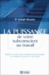 La puissance de votre subconscient au travail&nbsp;-&nbsp;Joseph Murphy