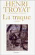 La traque&nbsp;-&nbsp;Henri Troyat