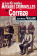 Les grandes affaires criminelles de Corrèze&nbsp;-&nbsp;Jean Michel Valade