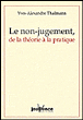 Le non-jugement de la théorie à la pratique&nbsp;-&nbsp;Yves-Alexandre Thalmann