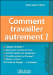 Comment travailler autrement ?&nbsp;-&nbsp;Anne-Laure Stérin, Christian Cesbron