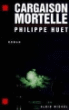 Cargaison mortelle&nbsp;-&nbsp;Philippe Huet