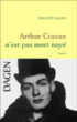 Arthur Cravan n'est pas mort noyé&nbsp;-&nbsp;Philippe Dagen
