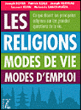 Les religions : modes de vie, modes d'emploi&nbsp;-&nbsp;Joseph Boyer, Patrick Colle, Joseph Herveau, Laurent Klein