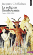 La religion flamboyante&nbsp;-&nbsp;Jacques Chiffoleau