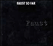 Faust&nbsp;-&nbsp;So far
