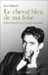 Le cheval bleu de ma folie&nbsp;-&nbsp;Ian Gibson