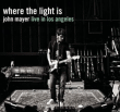 John Mayer&nbsp;-&nbsp;Where the light is John Mayer Live in Los Angeles