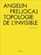 Angelin Preljocaj, Topologie de l'invisible&nbsp;-&nbsp;Angelin Preljocaj, Françoise Cruz