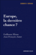 Europe, la dernière chance ?&nbsp;-&nbsp;Guillaume Klossa, Jean-François Jamet