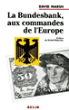 La Bundesbank, aux commandes de l'Europe&nbsp;-&nbsp;David Marsh