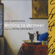 Louis Andriessen&nbsp;-&nbsp;Writing to Vermeer