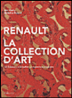 Renault : La collection d'art&nbsp;-&nbsp;Micheline Renard, Ann Hindry
