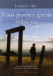 Vous pouvez guérir votre vie&nbsp;-&nbsp;Documentaire