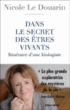 Le secret des êtres vivants&nbsp;-&nbsp;Nicole M. Le Douarin