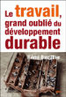 Le travail, grand oublié du développement durable&nbsp;-&nbsp;Rémi Bazillier
