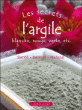 Les secrets de l'argile blanche, rouge, verte, etc&nbsp;-&nbsp;Collectif