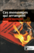 Ces mensonges qui dérangent&nbsp;-&nbsp;Jérôme Manierski