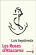 Roses d'Atacama&nbsp;-&nbsp;Luis Sepulveda, François Gaudry