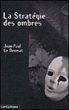 La stratégie des ombres&nbsp;-&nbsp;Jean-Paul Le Denmat