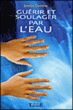 Guérir et soulager par l'eau&nbsp;-&nbsp;Jean-Luc Caradeau