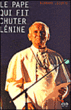 Le pape qui fit chuter Lénine&nbsp;-&nbsp;Bernard Lecomte