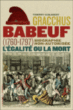 Gracchus Babeuf : 1767-1797&nbsp;-&nbsp;Thierry Guilabert