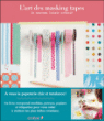 La papeterie des parisiennes l'art des masking tapes&nbsp;-&nbsp;Collectif