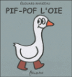 Pif Pof l'oie&nbsp;-&nbsp;Edouard Manceau