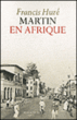 Martin en Afrique&nbsp;-&nbsp;Francis Huré