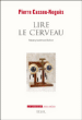 Lire le cerveau&nbsp;-&nbsp;Pierre Cassou-Noguès