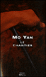 Le chantier&nbsp;-&nbsp;Mo Yan