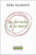 Le derviche et la mort&nbsp;-&nbsp;Mesa Selimovic