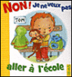 Non, je ne veux pas aller à l'école !&nbsp;-&nbsp;Collectif