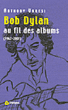 Bob Dylan au fil des albums&nbsp;-&nbsp;Anthony Varesi