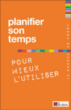 Planifier son temps pour mieux l'utiliser&nbsp;-&nbsp;Collectif