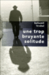 Une trop bruyante solitude