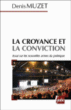 La croyance et la conviction&nbsp;-&nbsp;Denis Muzet