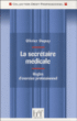 La secrétaire médicale : règles d'exercice professionnel&nbsp;-&nbsp;Olivier Dupuy