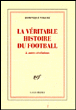 La véritable histoire du football et autres révélations&nbsp;-&nbsp;Dominique Noguez
