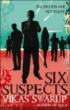 Six suspects&nbsp;-&nbsp;Vikas Swarup
