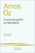 Comment guérir un fanatique&nbsp;-&nbsp;Amos Oz