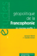 Géopolitique de la francophonie&nbsp;-&nbsp;J. Barrat, C. Moisei